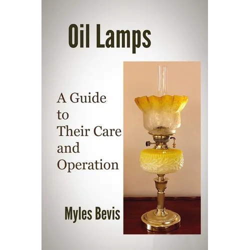 Oil Lamps A Guide To Their Care And Operation
