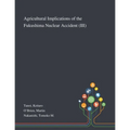 Agricultural Implications of the Fukushima Nuclear Accident (III)