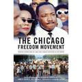The Chicago Freedom Movement: Martin Luther King Jr. and Civil Rights Activism in the North