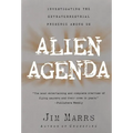 Alien Agenda: Investigating the Extraterrestrial Presence Among Us