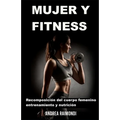 Mujer Y Fitness: Recomposición del cuerpo femenino: entrenamiento y nutrición