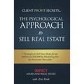 Impact - Psychological Approach to Sell Real Estate: 7 Strategies to Sell Your Home for an Additional $30,000