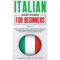 Italian Short Stories for Beginners Book 5: Over 100 Dialogues and Daily Used Phrases to Learn Italian in Your Car. Have Fun & Grow Your Vocabulary, w