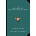 The Journal Of John Woolman And His Death