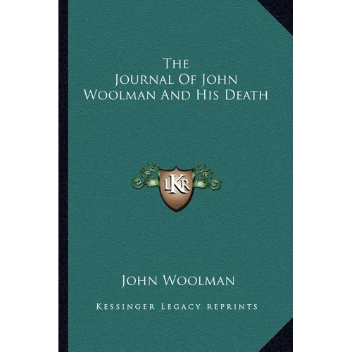 The Journal Of John Woolman And His Death
