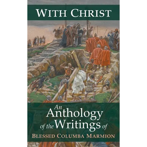 With Christ: An Anthology of the Writings of Blessed Columba Marmion