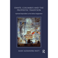 Dante, Columbus and the Prophetic Tradition: Spiritual Imperialism in the Italian Imagination