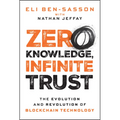 Zero Knowledge, Infinite Trust: The Evolution and Revolution of Blockchain Technology