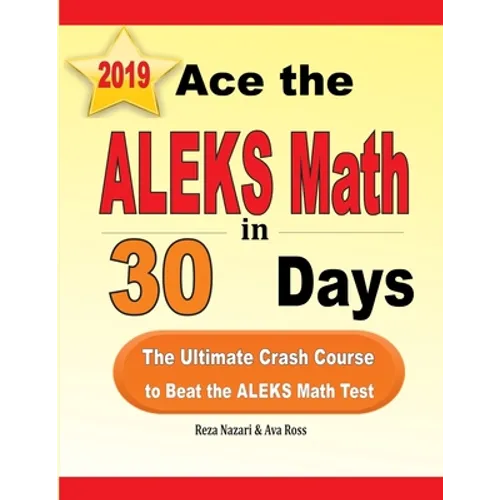 Ace the ALEKS Math in 30 Days: The Ultimate Crash Course to Beat the ALEKS Math Test