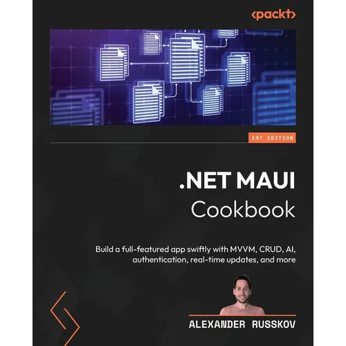 .NET MAUI Cookbook: Build a full-featured app swiftly with MVVM, CRUD, AI, authentication, real-time updates, and more
