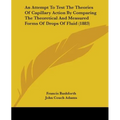 An Attempt To Test The Theories Of Capillary Action By Comparing The Theoretical And Measured Forms Of Drops Of Fluid (1883)