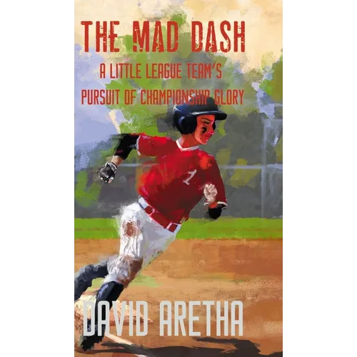 The Mad Dash: A Little League Team's Pursuit of Championship Glory