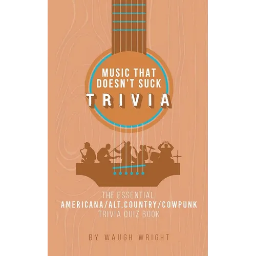 The Essential Americana/Alt.Country/Cowpunk Music Trivia Quiz Book