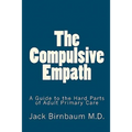 The Compulsive Empath: A Guide to the Hard Parts of Adult Primary Care