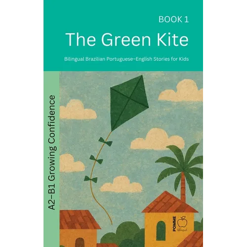 The Green Kite: Bilingual Brazilian Portuguese-English Stories for Kids