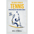 The Great Book of Tennis: Interesting Facts and Sports Stories