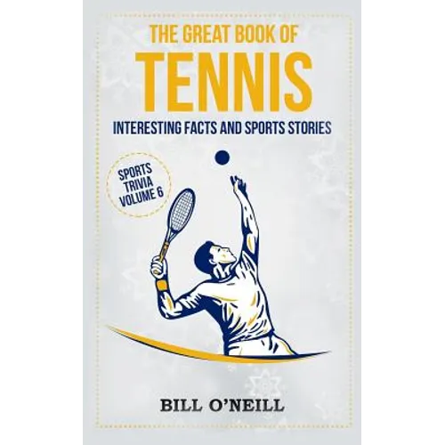 The Great Book of Tennis: Interesting Facts and Sports Stories