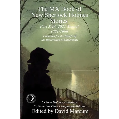 The MX Book of New Sherlock Holmes Stories Part XXV: 2021 Annual (1881-1888)