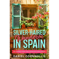 Silver-Haired Wanderer in Spain: 25 Gems for the Senior Explorer