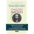 Cornel West Matters: Politics, Violence, Racism, and Religion in America