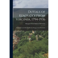 DuVals of Kentucky From Virginia, 1794-1936; Descendants and Allied Families, by Margaret Gwin Buchanan.