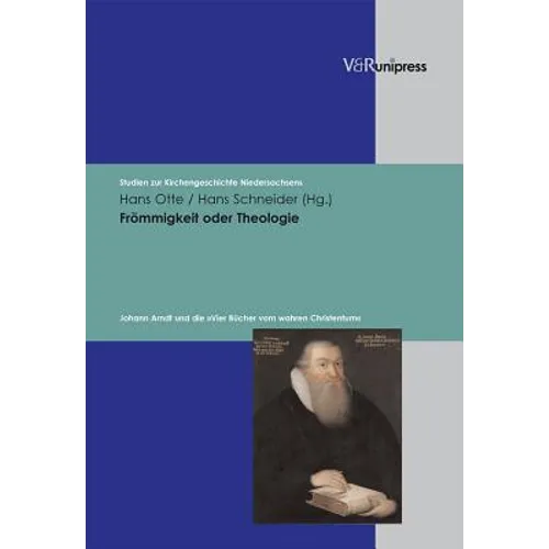 Frommigkeit Oder Theologie: Johann Arndt Und Die Vier Bucher Vom Wahren Christentum