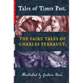 Tales of Times Past: The Fairy Tales of Charles Perrault (Illustrated by Gustave Doré)