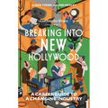 Breaking Into New Hollywood: A Career Guide to a Changing Industry