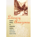 Literary Amazonia: Modern Writing by Amazonian Authors