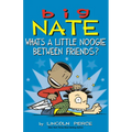 Big Nate: What's a Little Noogie Between Friends?