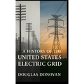 A History of the United States Electric Grid