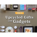 Upcycled Gifts and Gadgets