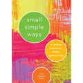 Small Simple Ways: An Ignatian Daybook for Healthy Spiritual Living