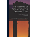 The History of Sicily From the Earliest Times: From the Beginning of Greek Settlement to the Beginning of Athenian Intervention