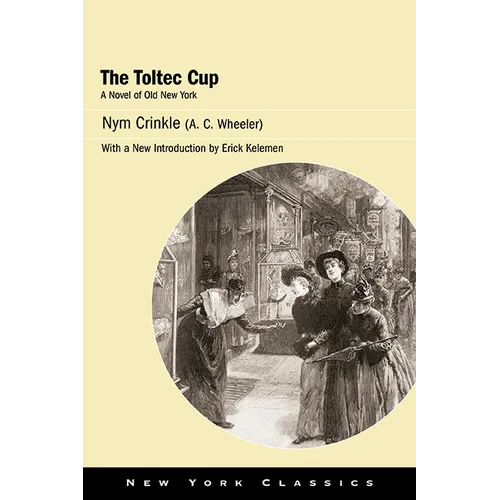 The Toltec Cup: A Novel of Old New York