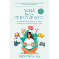 Yoga for the Creative Soul: Exploring the Five Paths of Yoga to Reclaim Your Expressive Spirit