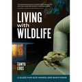 Living with Wildlife: A Guide for Our Homes and Backyards