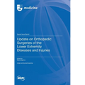 Update on Orthopedic Surgeries of the Lower Extremity Diseases and Injuries