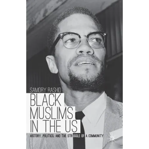 Black Muslims in the US: History, Politics, and the Struggle of a Community