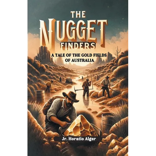 The Nugget Finders A Tale of the Gold Fields of Australia