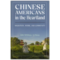 Chinese Americans in the Heartland: Migration, Work, and Community