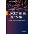 Blockchain in Healthcare: Analysis, Design and Implementation