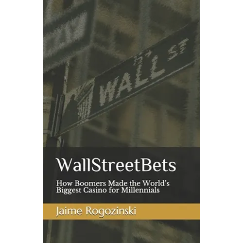 WallStreetBets: How Boomers Made the World's Biggest Casino for Millennials