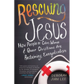 Rescuing Jesus: How People of Color, Women, and Queer Christians Are Reclaiming Evangelicalism
