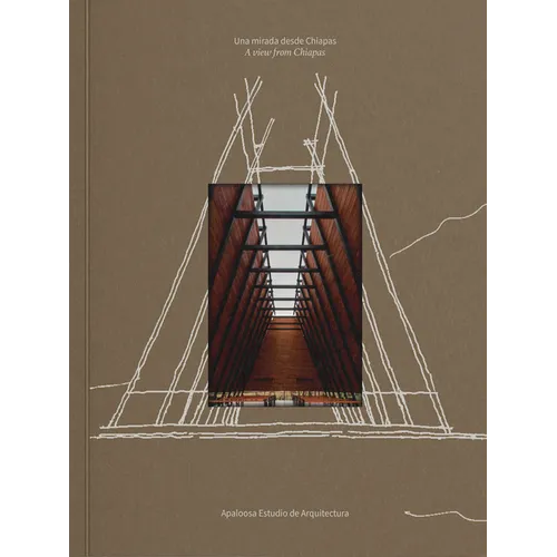 Apaloosa Estudio de Arquitectura: A View from Chiapas