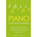 Piano for Beginners: Bundle - The Only 3 Books You Need to Learn Piano Lessons for Beginners, Piano Theory and Piano Sheet Music Today
