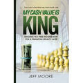 My Cash Value is King: Building Tax-Free Income Now, for a Financial Legacy Later
