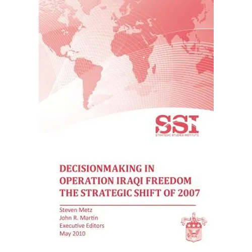 Decisionmaking in Operation IRAQI FREEDOM: Removing Saddam Hussein by Force
