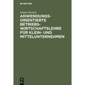 Anwendungsorientierte Betriebswirtschaftslehre für Klein- und Mittelunternehmen