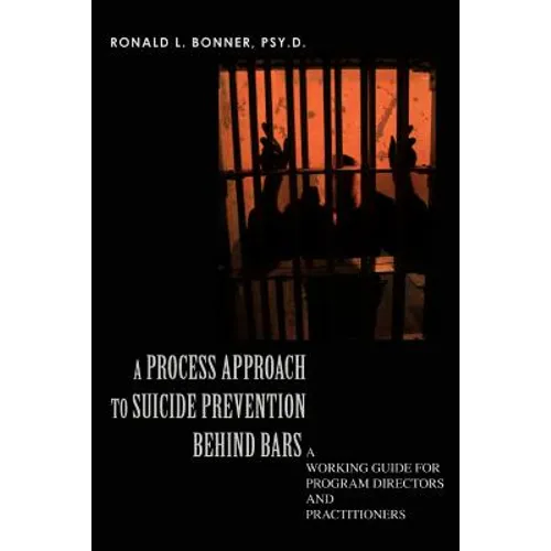 A Process Approach to Suicide Prevention Behind Bars: A Working Guide for Program Directors and Practitioners